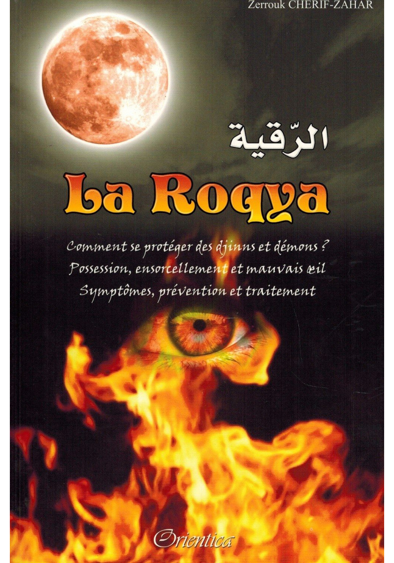 La Roqya - Comment se protéger des djinns et démons ? - Cherif Zahar - Orientica