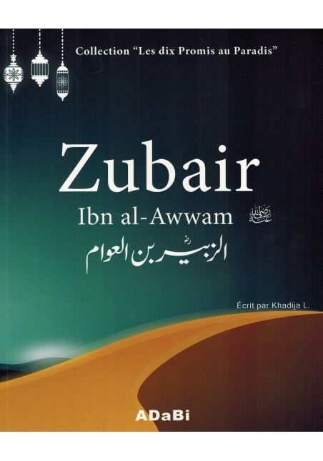 Zubair Ibn Al-Awwam - Collection "Les dix Promis au Paradis - Khadija L.