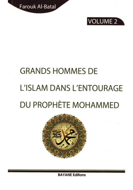 Grands Hommes de l'Islam dans l'entourage du Prophète Mohammed - Volume 2 - Farouk Al-Batal