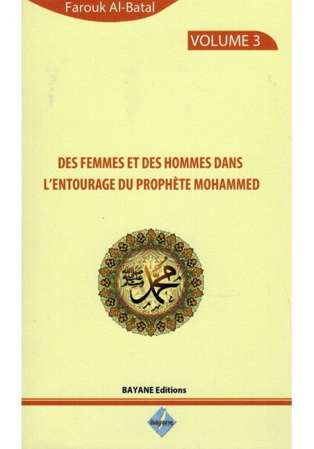 Des Femmes et des Hommes dans l'entourage du Prophète Mohammed - Volume 3 - Farouk Al-Batal