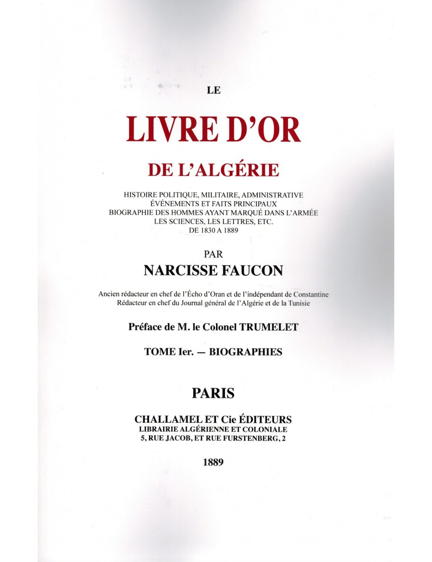 Le Livre d'Or de Algérie - Histoire Politique, Militaire et Administrative - Louis Rinn Le Livre d'Or de Algérie - Histoire Politique, Militaire et Administrative - Louis Rinn