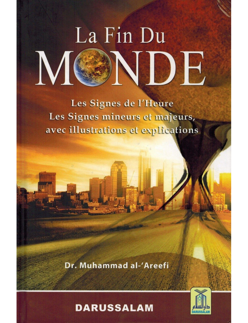 La Fin du Monde - Les Signe de l'Heure - Muhammad Al-'Areefi - Daroussalam La Fin du Monde - Les Signe de l'Heure - Muhammad Al-'Areefi - Daroussalam