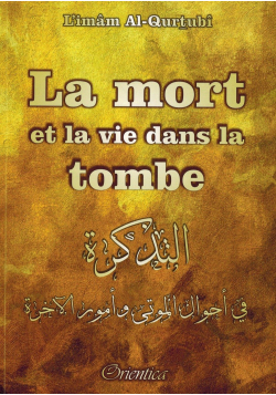 La mort et la vie dans la tombe - Imâm Al-Qurtubî - Orientica