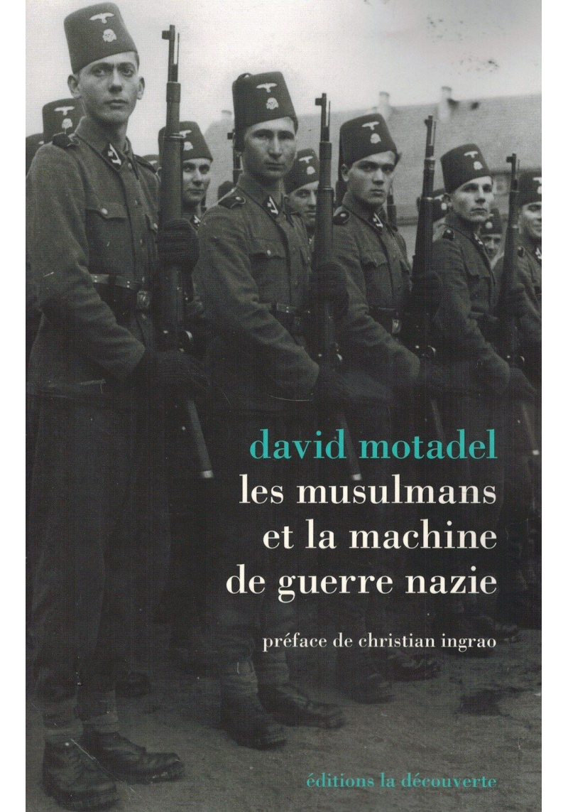 Les Musulmans et la machine de guerre nazie - David Motadel - La Découverte