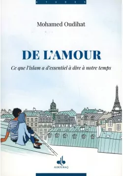 De l'Amour - Ce que l'Islam à d'essentiel à dire à notre temps - Mohamed Oudihat