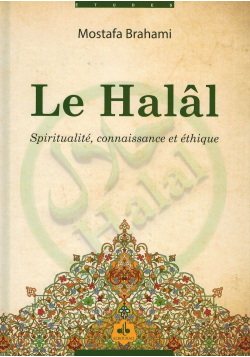 Le Halâl - Spiritualité, connaissance et éthique - Mostafa Brahami