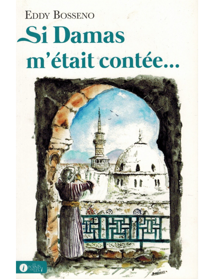 Si Damas m'était contée... - Eddy Bosseno Si Damas m'était contée... - Eddy Bosseno
