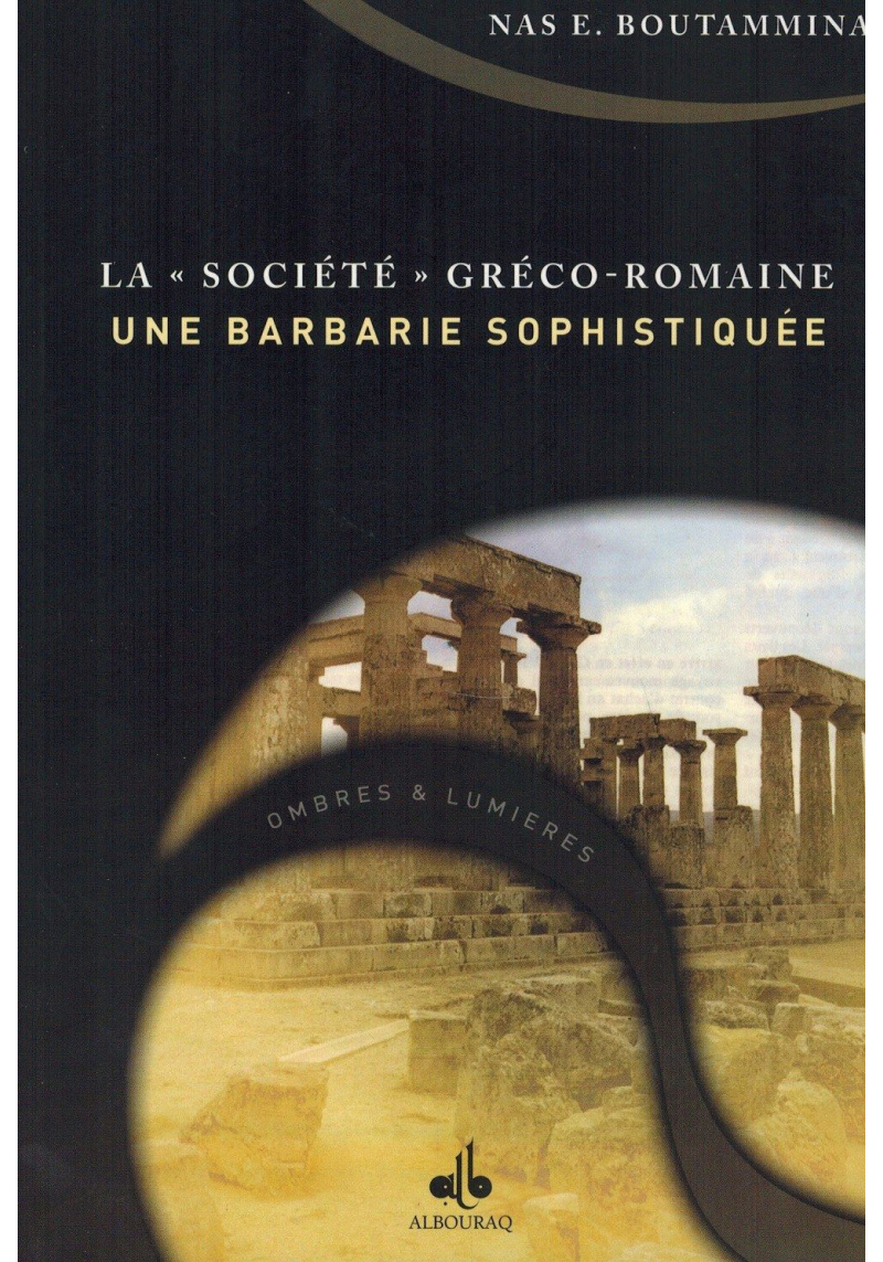 La "Société" Gréco-Romaine - Une Barbarie Sophistiquée - Nas E. Boutammina