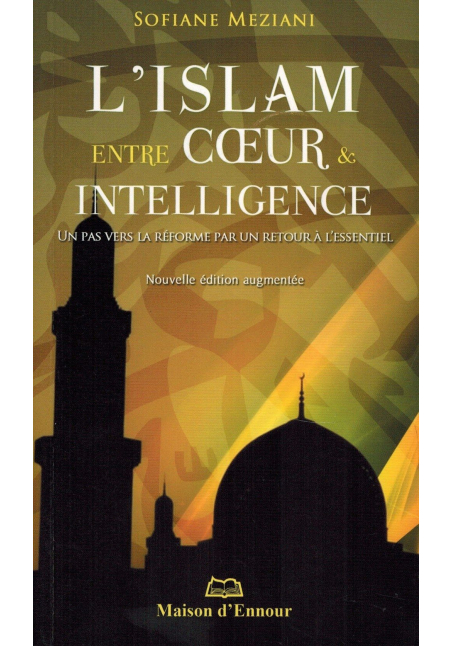 L'Islam entre Cœur & Intelligence - Sofiane Meziani - Maison d'Ennour