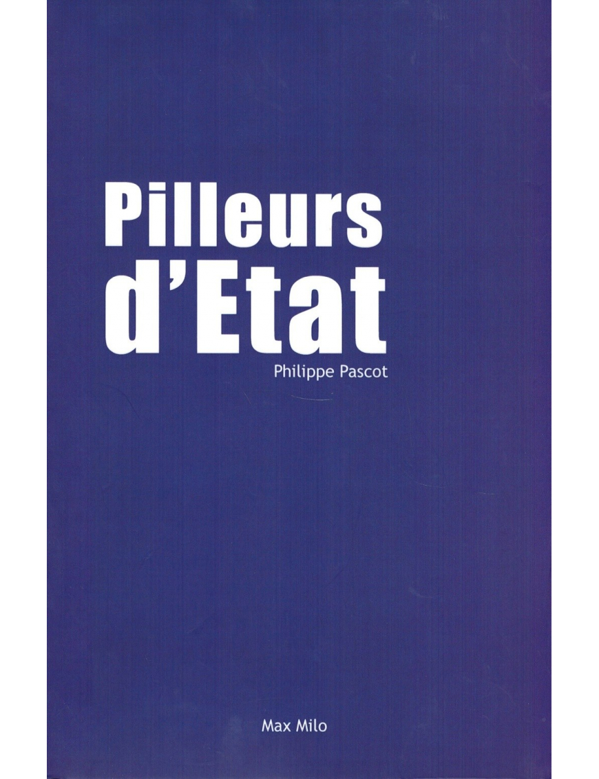 Pilleurs d'Etat - Philippe Pascot - Éditions Max Milo Pilleurs d'Etat - Philippe Pascot - Éditions Max Milo