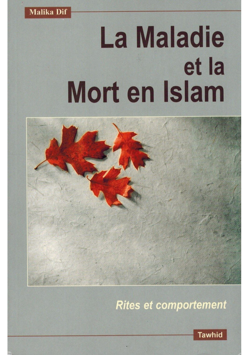La Maladie et la Mort en Islam - Malika Dif - Edition Tawhid