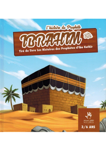 L'histoire du Prophète Ibrahim (3/6 ans) - MUSLIMKID