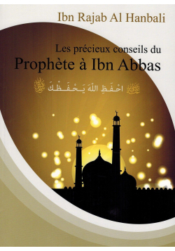 Les précieux conseils du Prophète à Ibn Abbas - Ibn Rajab Al Hanbali