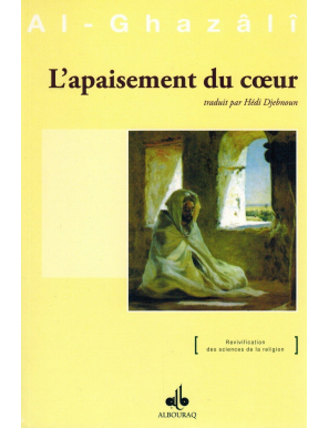 L'apaisement du cœur - De la Jalousie à la Méditation - (Revivification des sciences de la religion) - Abou Hamid Al-Ghazalî