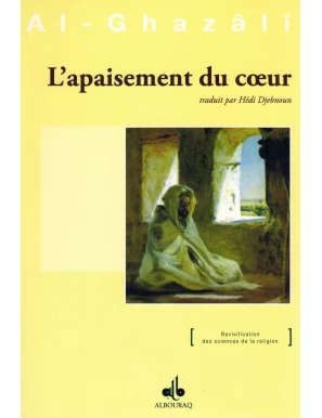 L'apaisement du cœur - De la Jalousie à la Méditation - (Revivification des sciences de la religion) - Abou Hamid Al-Ghazalî
