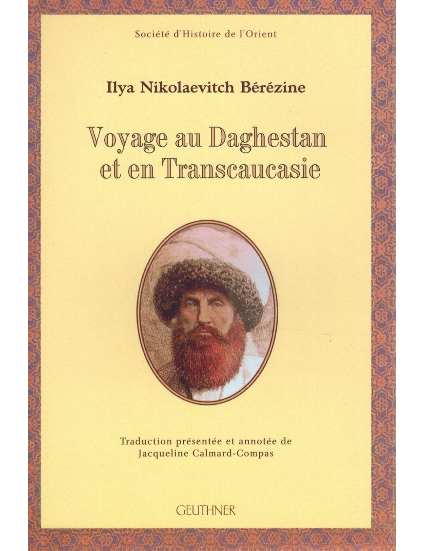 Le Voyage au Daghestan et en Transcaucasie - Ilya Nikolaevitch Bérézine - Geuthner Le Voyage au Daghestan et en Transcaucasie - Ilya Nikolaevitch Bérézine - Geuthner