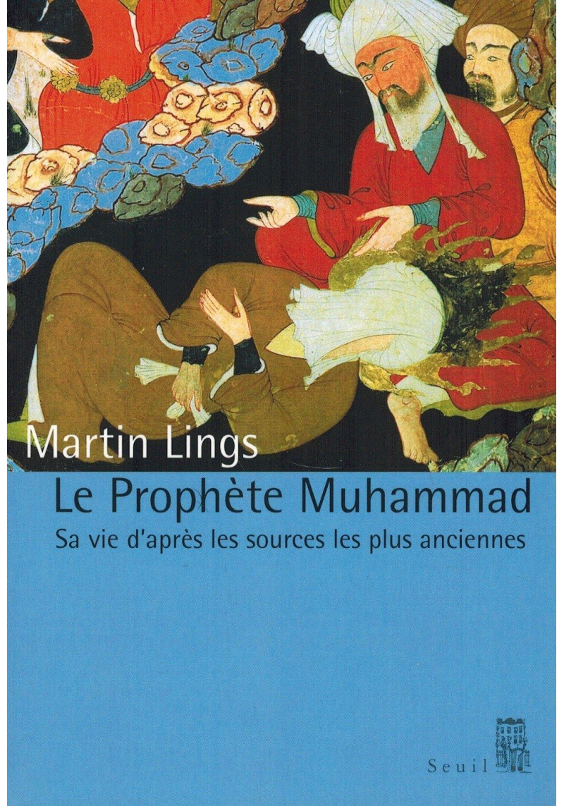 Le Prophète Muhammad - Sa vie d'après les sources les plus anciennes - Martin Lings