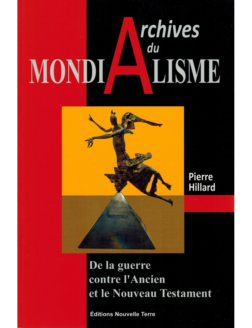 Archives du Mondialisme : De la guerre contre l'Ancien et le Nouveau Testament - Pierre Hillard Archives du Mondialisme : De la guerre contre l'Ancien et le Nouveau Testament - Pierre Hillard