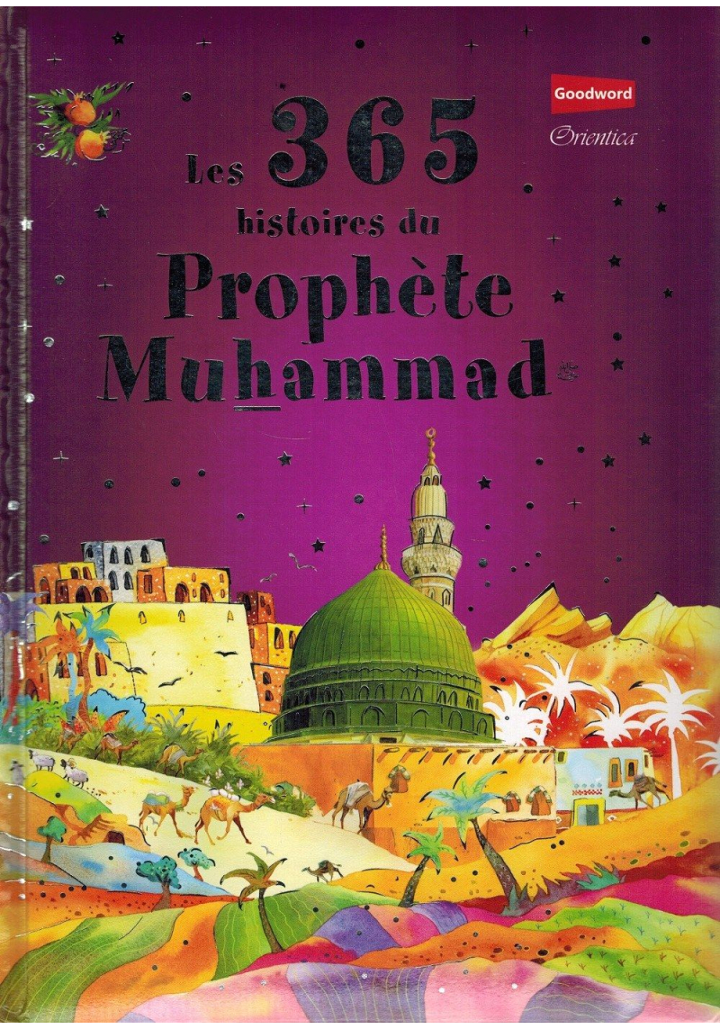 Les 365 histoires du Prophète Muhammad - Saniyasnain Khan - Gooword