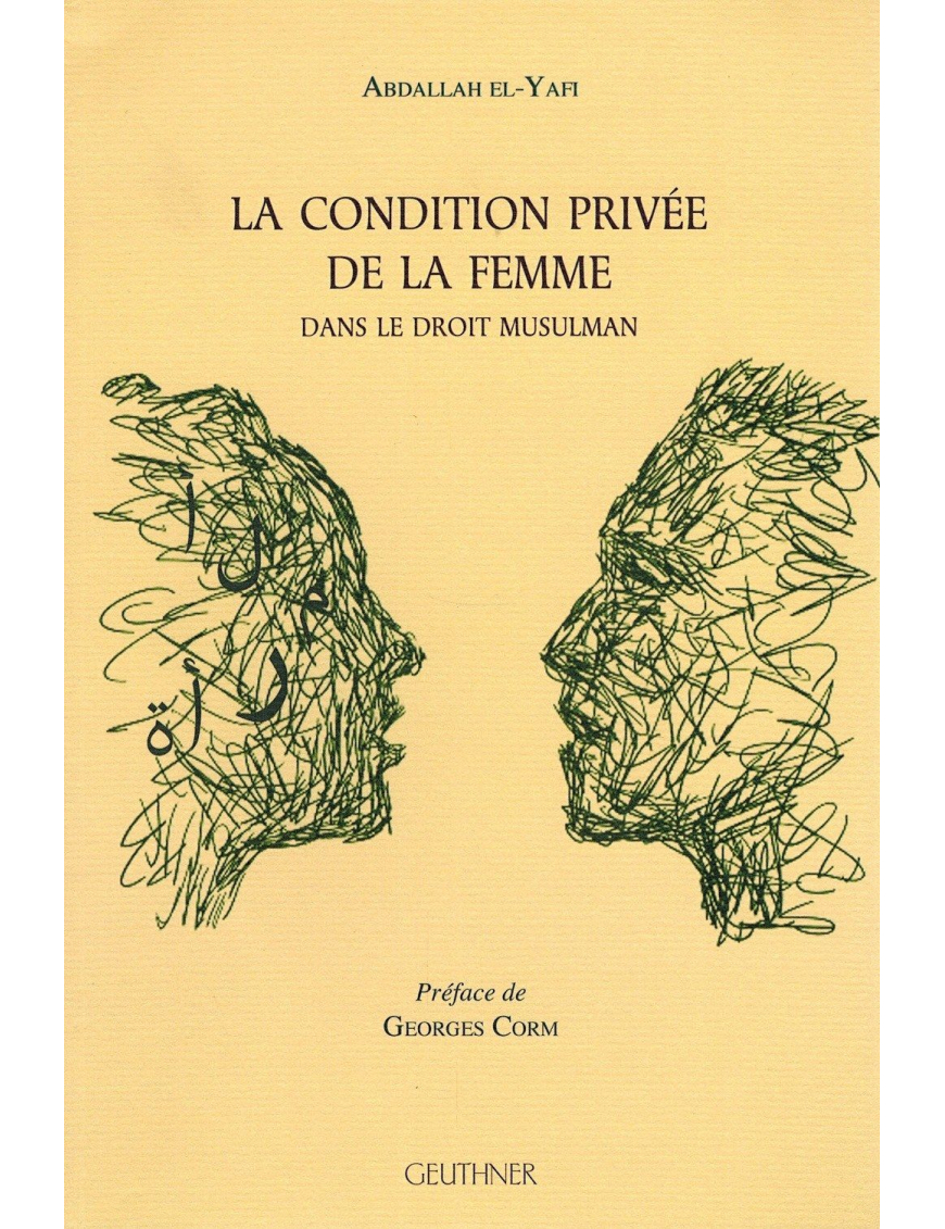 La condition privée de la Femme dans le Droit Musulman - AbdAllah El-Yafi La condition privée de la Femme dans le Droit Musulman - AbdAllah El-Yafi