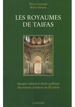Les Royaumes de Taifas - Apogée culturel et déclin politique des émirats andalous du XIe siècle