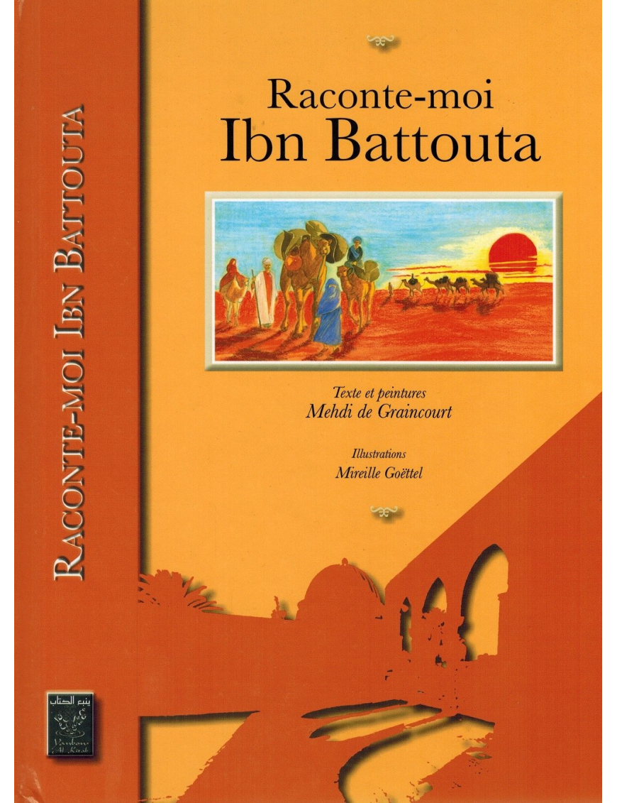 Raconte-moi Ibn Battouta - Mehdi de Graincourt & Mireille Goëttel Raconte-moi Ibn Battouta - Mehdi de Graincourt & Mireille Goëttel