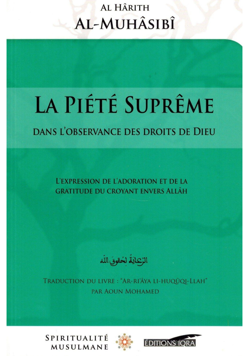 La Piété Suprême - Dans l'observance dans les droits de Dieu - Al-Hârith Al-Muhâsibî - Spiritualité Musulmane