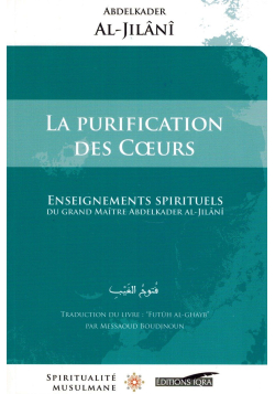 La Purification des Cœurs - Enseignements Spirituels - Abdelkader Al-Jilânî - Spiritualité Musulmane