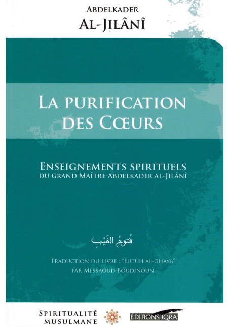 La Purification des Cœurs - Enseignements Spirituels - Abdelkader Al-Jilânî - Spiritualité Musulmane
