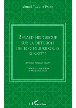 Regard Historique sur la diffusion des Ecoles Juridiques Sunnites (Français-Arabe) - Ahmad Taymur Pacha