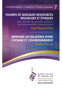 L'Environnement, l'Homme et l'Éthique Islamique (7) - Syed Nomanul Haq & Ibrahim Özdemir - Collection CILE - Tawhid