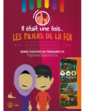 Il était une fois... Les Piliers de la Foi - Manuel d'activités du programme CTF - Madrass'Animée