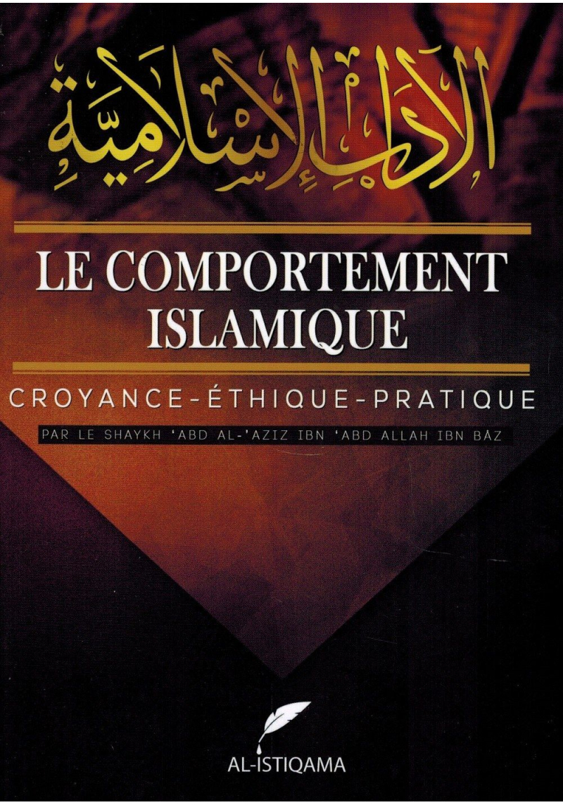 Le Comportement Islamique - Croyance - éthique - Pratique - Shaykh Abd Al-Aziz Ibn Bâz - Al-Istiqama