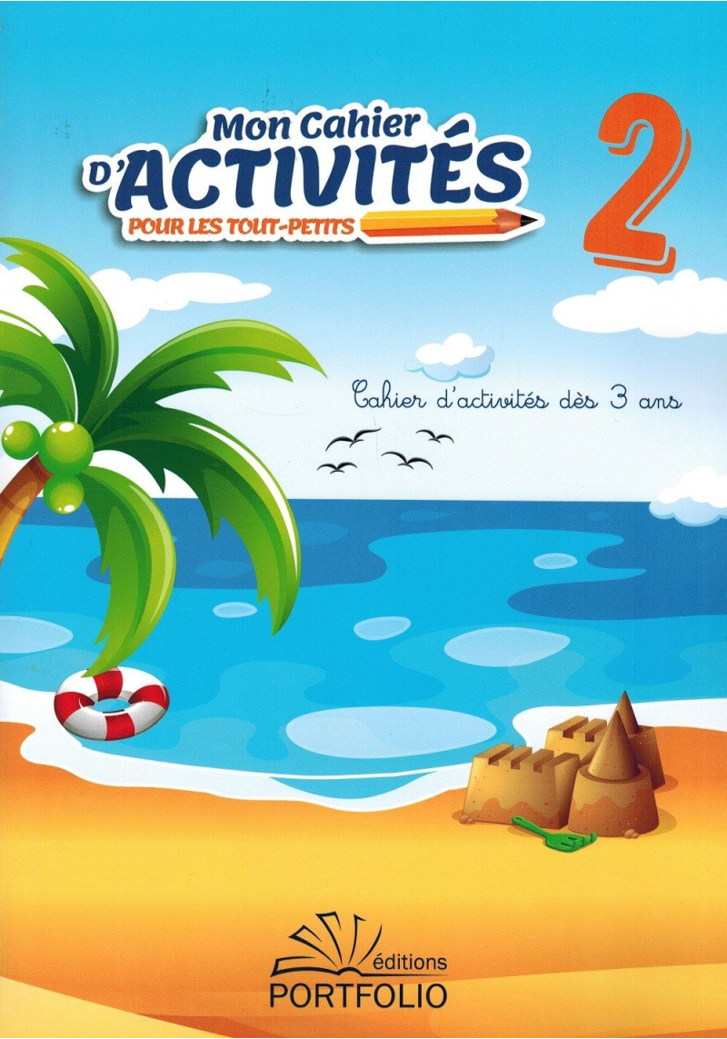 Mon Cahier d'Activités pour les tout-petits (Volume 2) - Dès 3 ans - Editions Portfolio