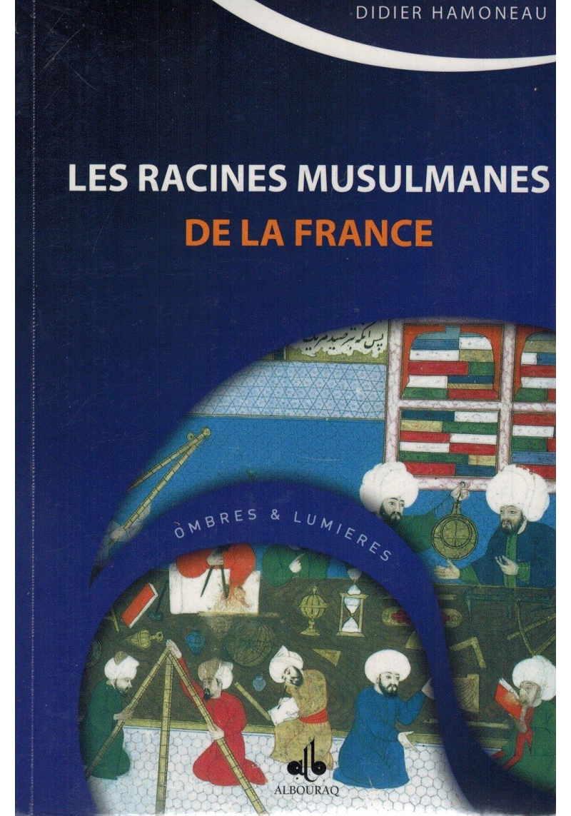 Les Racines Musulmanes de la France - Didier Hamoneau