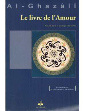 Le Livre de l'Amour - Imâm Abou Hamîd Al-Ghazâlî