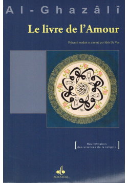 Le Livre de l'Amour - Imâm Abou Hamîd Al-Ghazâlî