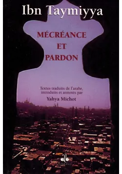 Mécréance et Pardon - Ibn Taymiyya