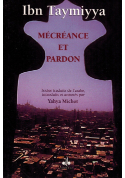 Mécréance et Pardon - Ibn Taymiyya