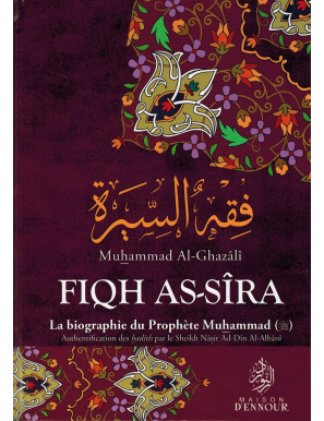 Fiqh As-Sîra - La Biographie du Prophète Muhammad - Muhammad Al-Ghazâlî - Maison d'Ennour
