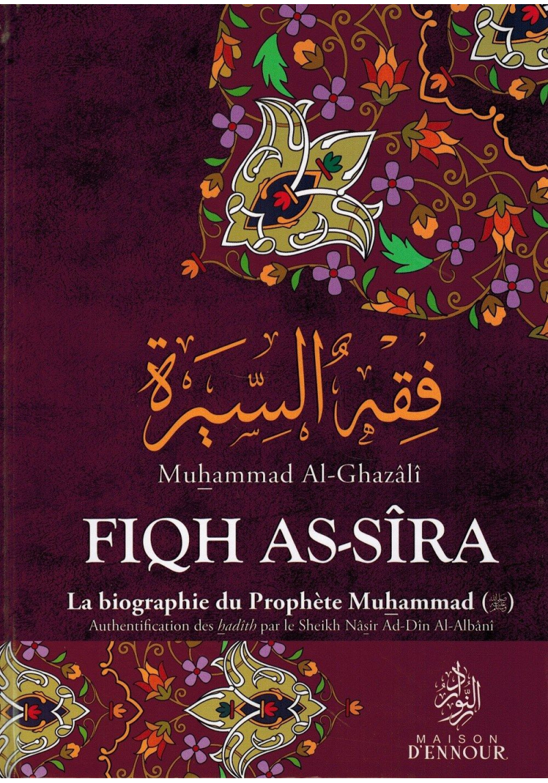 Fiqh As-Sîra - La Biographie du Prophète Muhammad - Muhammad Al-Ghazâlî - Maison d'Ennour