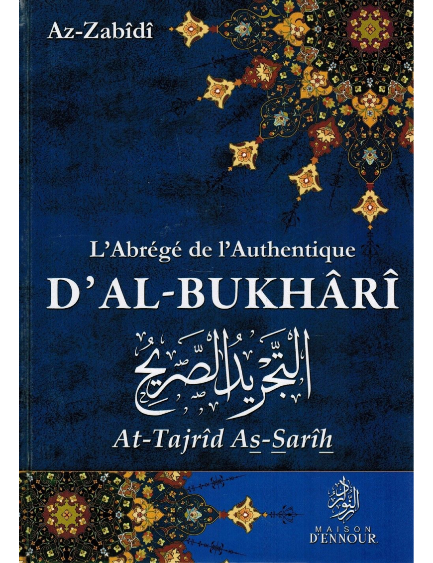 L'abrégé de l'Authentique d'Al Boukhârî (At-Tajrîd As-Sarîh) -  Az-Zabîdî - Maison d'Ennour