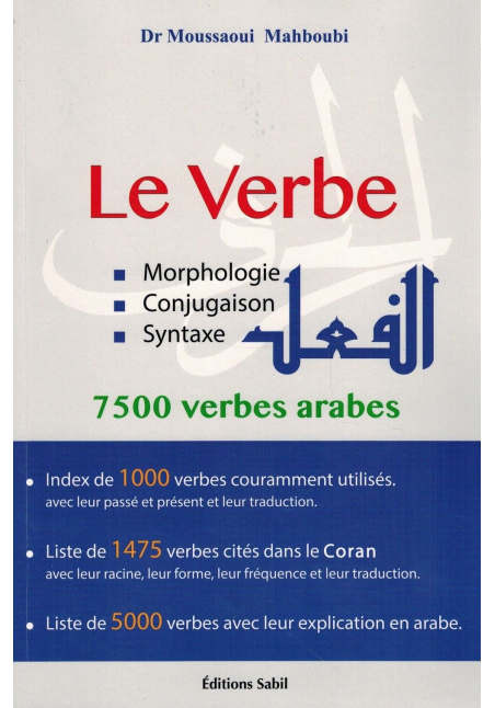 Le Verbe - Morphologie, Conjugaison & Syntaxe - 7500 verbes arabes - Dr Moussaoui Mahboubi - Sabil