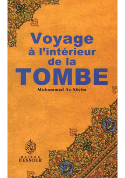 Voyage à l'intérieur de la Tombe - Shaykh Muhammad As-Sâyim - Maison d'Ennour