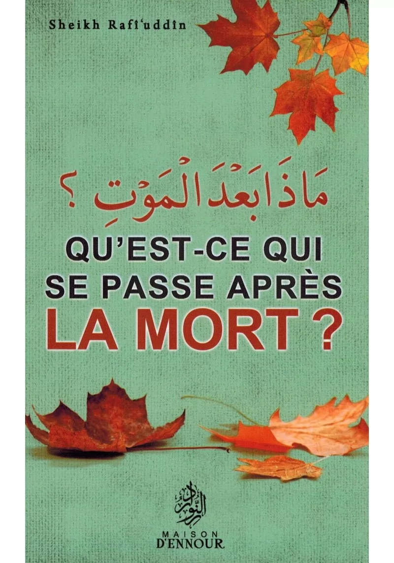 Qu'est-ce qui se passe après la Mort ? - Shaykh Rafî'uddîn - Maison d'Ennour