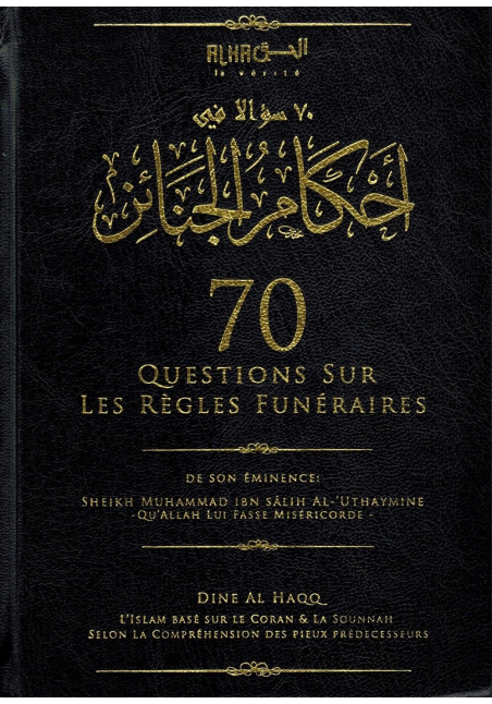 70 Questions sur les Règles Funéraires - Shaykh Ibn Al-Uthaymine - Dine Al Haqq