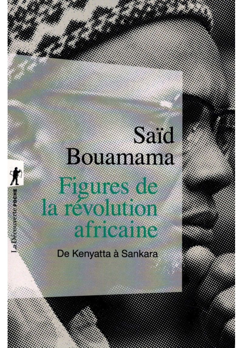 Figures de la révolution africaine - De Kenyatta à Sankara - Saïd Bouamama