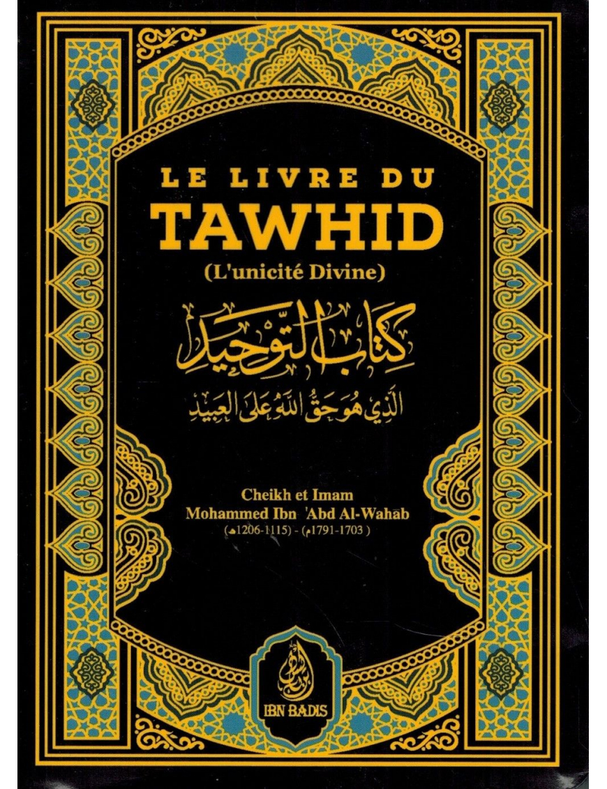 Le Livre du Tawhîd (Kitâb At-Tawhîd) - Shaykh Muhammad Ibn Abdul-Wahhâb - Ibn Badis