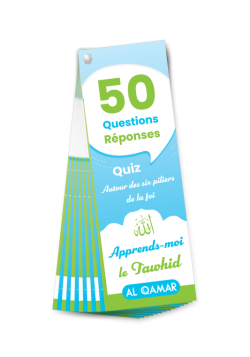 Quiz Apprends-moi le Tawhid - 50 Questions & Réponses - Al Qamar