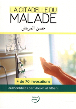 La Citadelle du Malade + 70 Invocations authentifiées par Shaykh Al Albâny - Editions Imaany